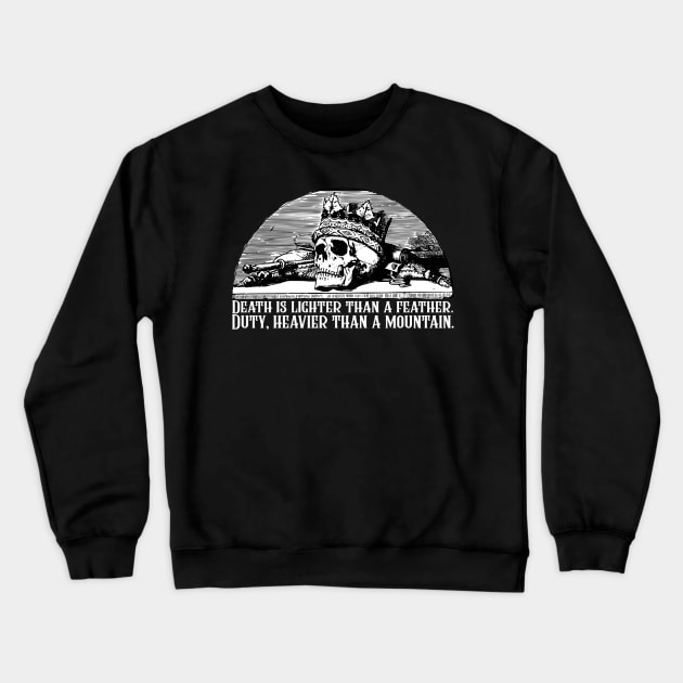 Death Is Lighter Than A Feather Duty Heavier Than a Mountain Wheel of Time Robert Jordan Quote Crewneck Sweatshirt by ballhard